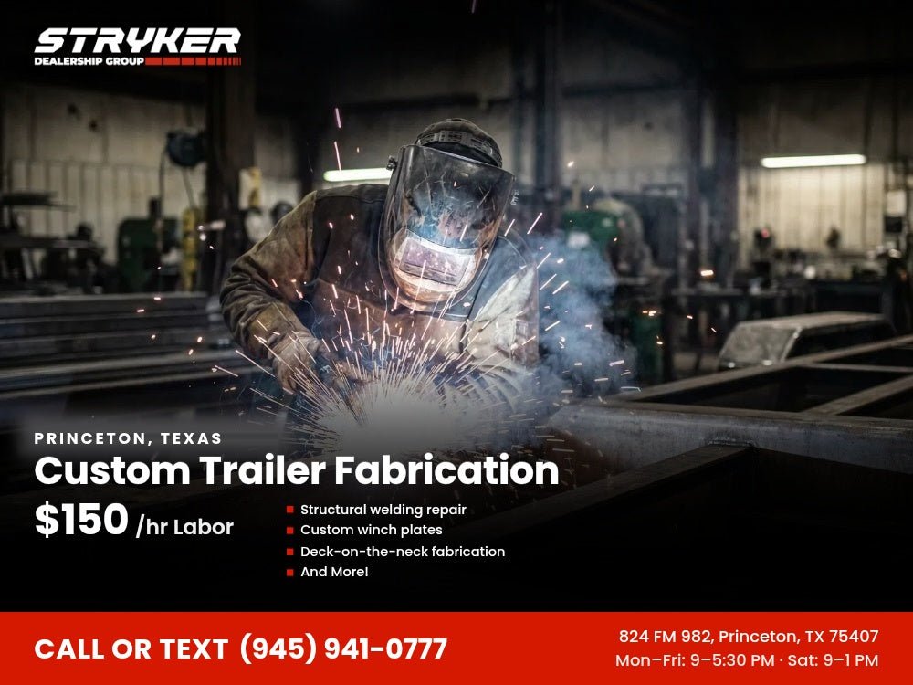 Custom Trailer Fabrication - Princeton, TX - Stryker Dealership Group